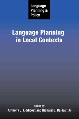 Language Planning and Policy: Language Planning in Local Contexts de Anthony J. Liddicoat