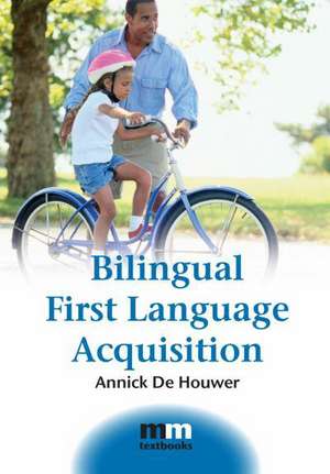 Bilingual First Language Acquisition de Annick De Houwer