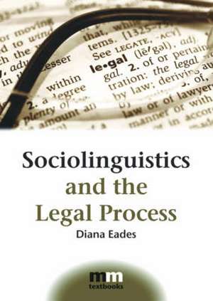 Sociolinguistics and the Legal Process de Diana Eades