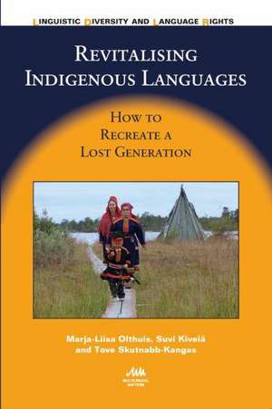 Revitalising Indigenous Languages: How to Recreate a Lost Generation de Tove Skutnabb-Kangas