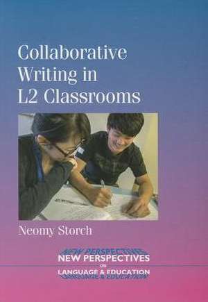 Collaborative Writing in L2 Classrooms de Neomy Storch