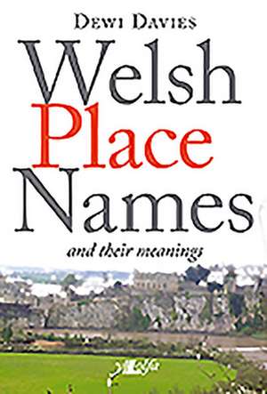 Welsh Place Names and Their Meanings de Dewi Davies