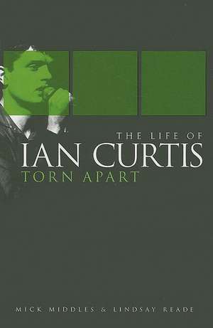 Torn Apart: The Life of Ian Curtis de Mick Middles