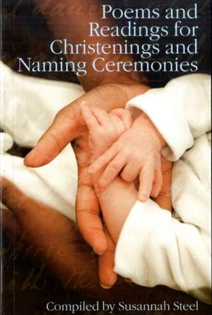 Poems and Readings for Christenings and Naming Ceremonies de Susannah Steel