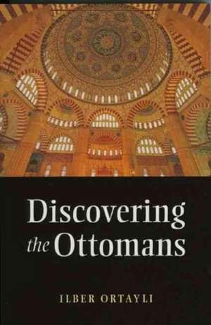 Discovering the Ottomans de Ilber Ortayl