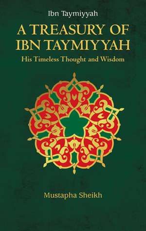 A Treasury of Ibn Taymiyyah de Mustapha Sheikh