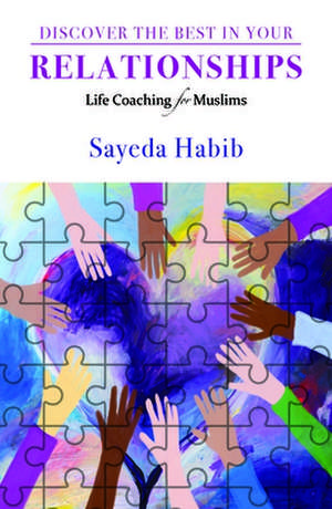 Discover the Best in Your Relationships de Sayeda Habib