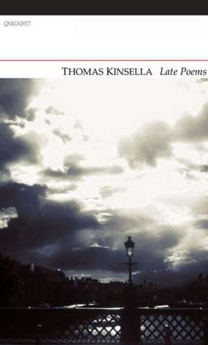 Late Poems de Thomas Kinsella