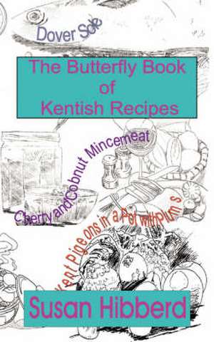 THE BUTTERFLY BOOK OF KENTISH RECIPES de SUSAN HIBBERD