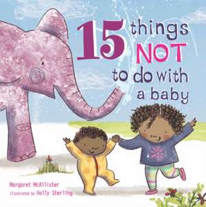 15 Things Not to Do with a Baby de Margaret Mcallister