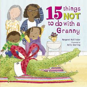 15 Things Not To Do With a Granny de Margaret Mcallister