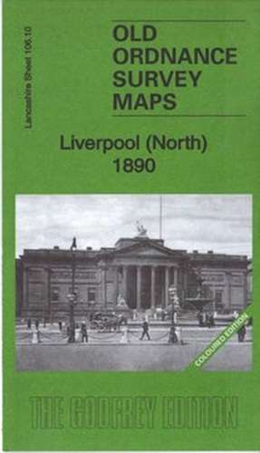 Liverpool (North) 1890: Lancashire Sheet 106.10A de KAY PARROTT