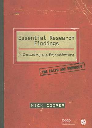 Essential Research Findings in Counselling and Psychotherapy: The Facts are Friendly de Mick Cooper