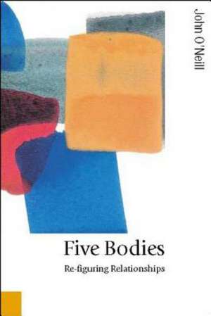 Five Bodies: Re-figuring Relationships de John O'Neill