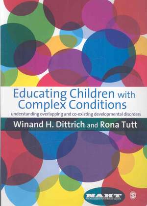 Educating Children with Complex Conditions: Understanding Overlapping & Co-existing Developmental Disorders de Winand H Dittrich