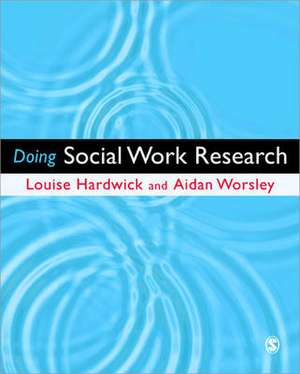 Doing Social Work Research de Louise Hardwick