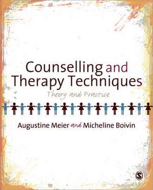 Counselling and Therapy Techniques: Theory & Practice de Augustine Meier