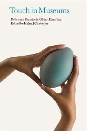Touch in Museums: Policy and Practice in Object Handling de Helen Chatterjee