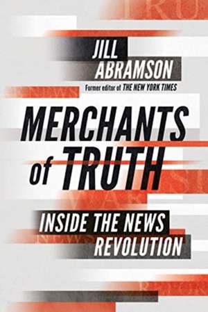 Abramson, J: Merchants of Truth de Jill Abramson