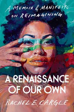 A Renaissance of Our Own de Rachel E. Cargle