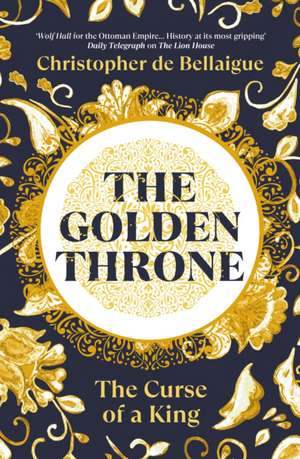 The Golden Throne de Christopher De Bellaigue