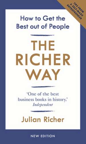 The Richer Way: How to Get the Best Out of People de Julian Richer