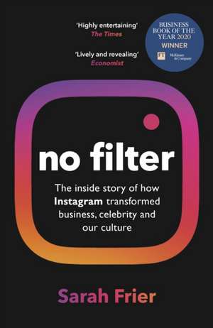 No Filter: The Inside Story of Instagram de Sarah Frier