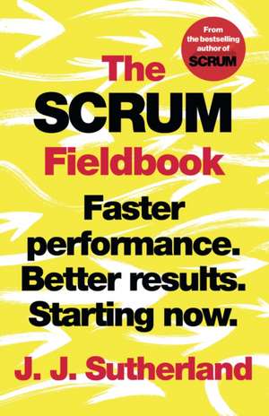 Sutherland, J: The Scrum Fieldbook de J.J. Sutherland