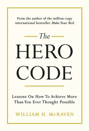 The Hero Code de Admiral William H. Mcraven