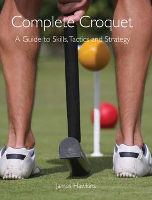 Complete Croquet de James Hawkins