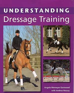 Understanding Dressage Training de Angela Niemeyer Eastwood