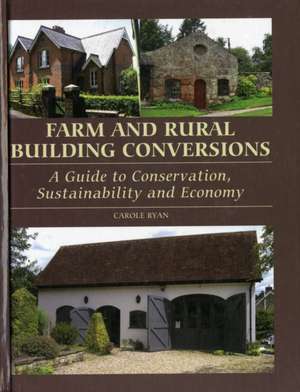 Farm and Rural Building Conversions de Carole Ryan