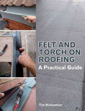 Felt and Torch on Roofing de Tim Richardson