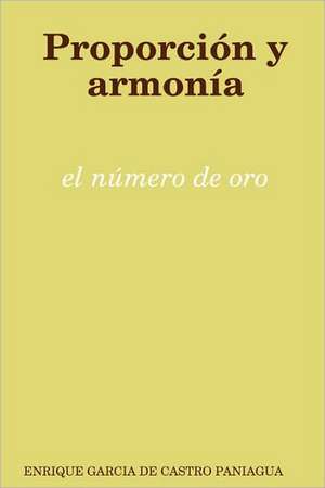 Proporcin y Armona: El Nmero de Oro de Enrique Garca De Castro Paniagua