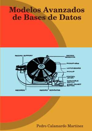 Modelos Avanzados de Bases de Datos de Pedro Calamardo Martínez