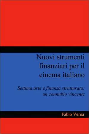 Nuovi strumenti finanziari per il cinema italiano de Fabio Verna