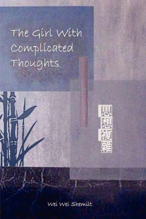 The Girl With Complicated Thoughts de Wei Wei Shemilt