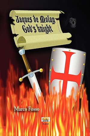 Jaques de Molay - God's Knight de Marco Fosso