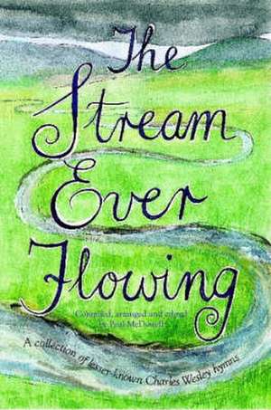 The Stream Ever Flowing de Paul Winsome McDowell