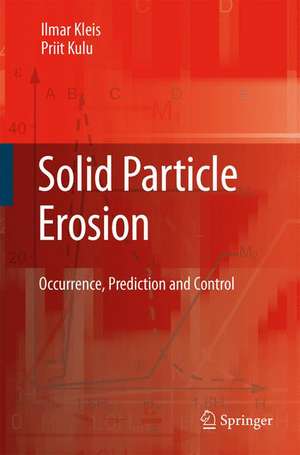 Solid Particle Erosion: Occurrence, Prediction and Control de Ilmar Kleis