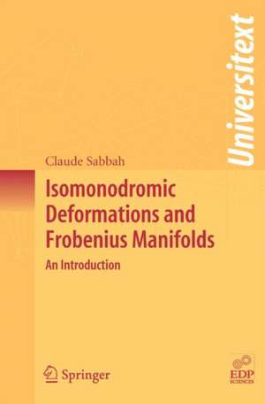 Isomonodromic Deformations and Frobenius Manifolds: An Introduction de Claude Sabbah