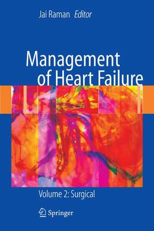 Management of Heart Failure: Volume 2: Surgical de Jai Raman