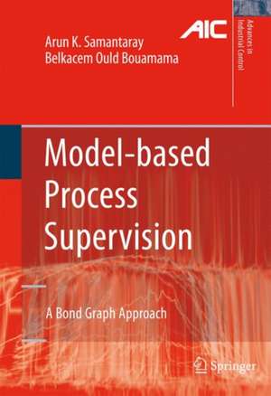 Model-based Process Supervision: A Bond Graph Approach de Arun Kumar Samantaray