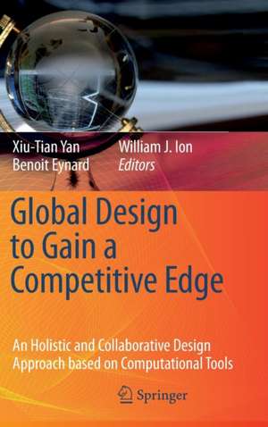 Global Design to Gain a Competitive Edge: An Holistic and Collaborative Design Approach based on Computational Tools de Xiu-Tian Yan