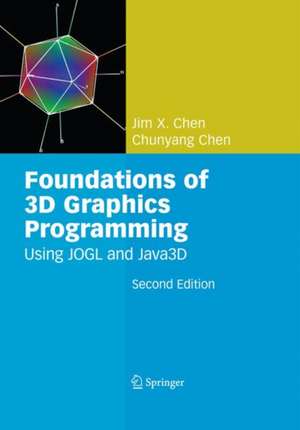 Foundations of 3D Graphics Programming: Using JOGL and Java3D de Jim X. Chen