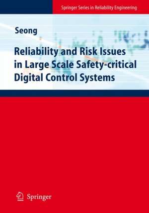 Reliability and Risk Issues in Large Scale Safety-critical Digital Control Systems de Poong-Hyun Seong