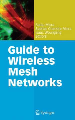 Guide to Wireless Mesh Networks de Sudip Misra