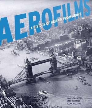 Aerofilms: A history of Britain from above de James Crawford