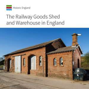 The Railway Goods Shed and Warehouse in England de John Minnis