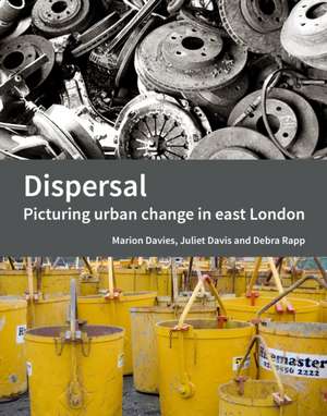 Dispersal – Picturing urban change in east London de Marion Davies